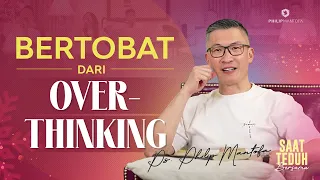 Saat Teduh Bersama - BERTOBAT DARI OVERTHINKING | 14 Des 2022 (Official Philip Mantofa)