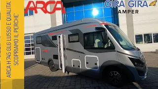 ARCA  EUROPA NEW DEAL H 745 GLG LUSSO e QUALITA' scopriamo il perchè. Top di gamma motorhome camper