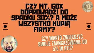 Czy Mt. Gox doprowadzi do 30% spadku? A może wszystko wykupią firmy?