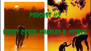 What’s Haunting the Hurst’s Podcast #2 Boggy Creek, Charles B. Pierce
