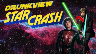 Drunkview: Starcrash (Star Wars Rip-off)