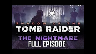 Shadow of the Tomb Raider The Nightmare DLC Walkthrough Gameplay - FULL GAME