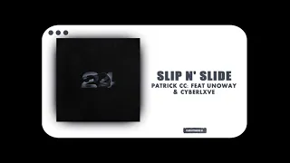 Patrick Cc: - Slip N' Slide (feat. UNOWAY & Cyberxve)