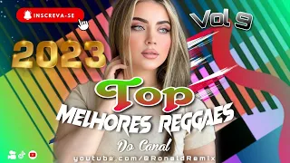 TOP - Melhores Reggaes do canal Vol 9 ( Exclusivos 2023 ) @RONALDREMIX   Oficiais Remixs