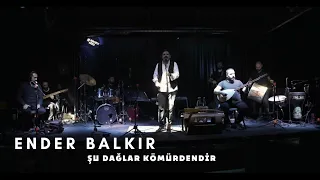 Ender BALKIR - Şu Dağlar Kömürdendir