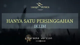 HANYA SATU PERSINGGAHAN - IKLIM / EKAMATRA || KARAOKE VERSION (versi terbaru)