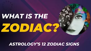 The 12 Zodiac Signs: Understanding the Zodiac Signs & Astrological Wonders
