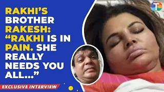 Rakhi Sawant’s brother Rakesh CRIES as he talks about her health & Adil Durrani’s false comments