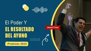 Josue Yrion Predicas  ⚡ El Poder Y El Resultado Del Ayuno 🔥