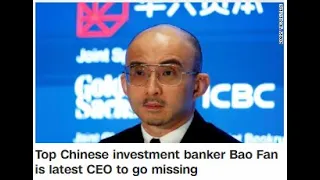 Top Chinese investment banker Bao Fan is latest CEO to go missing. CNN News.