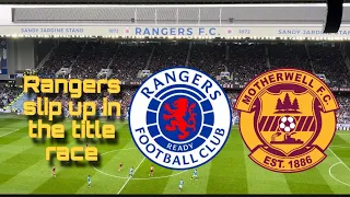 RANGERS DEFEATED IN THE TITLE RACE TO WIN THE LEAGUE (Match day vlog Rangers FC v Motherwell FC)