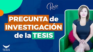 ❓🤔 Cómo formular la Pregunta General de Investigación para tu tesis de éxito?