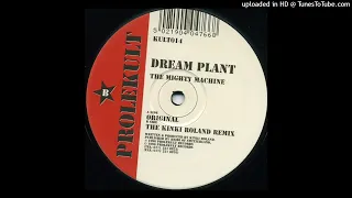 Dream Plant - The Mighty Machine (The Kinki Roland Remix) - 1996