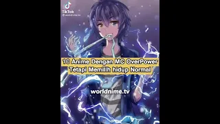 10 Anime Dengan MC OverPower Tetapi Memilih hidup Normal