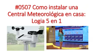 #0507 Como instalar una Central Meteorológica en casa: Logia 5 en 1. Clima pronostico weather. XQ2CG