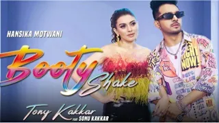 Booty Shake | Tony Kakkar ft. Sonu Kakkar | Sheetal Pery | Hansika Motwani | Anshul Garg | Satti D