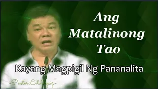 ANG MATALINONG TAO ALAM MAGPIGIL NG PANANALITA.