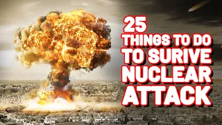 25 Things You Need To Do To Survive A Nuclear Attack