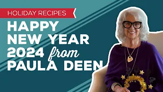 Holiday Cooking & Baking Recipes: Happy New Year 2024 from Paula Deen