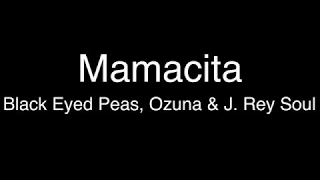 Black Eyed Peas, Ozuna & J. Rey Soul - Mamacita [Lyrics/Letras]