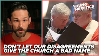 Don’t let our disagreements give the Church a bad name