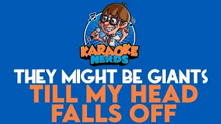 They Might Be Giants - Till My Head Falls Off (Karaoke)