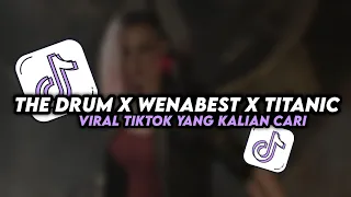 DJ THE DRUM X WENABEST X TITANIC VIRAL TIKTOK YG KALIAN CARI