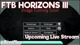 FTB HORIZONS III w/ cScot – Beta Testing Live Stream