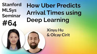 How Uber Predicts Arrival Times - Xinyu Hu and Olcay Cirit | Stanford MLSys #64