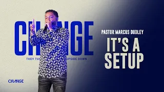 It's A Setup || Change Church || Dr. Marcus Dudley