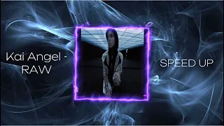 Kai Angel - RAW (speed up)