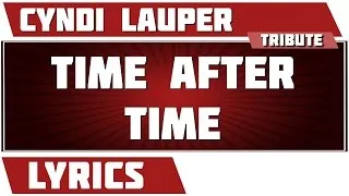 Time After Time - Cyndi Lauper tribute - Lyrics