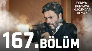 Eşkıya Dünyaya Hükümdar Olmaz 167. Bölüm