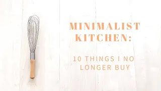 MINIMALISM  | Things I no longer buy for my kitchen | Sustainable, minimal kitchen