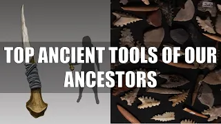 Top Lethal Tools Our Ancestors Used