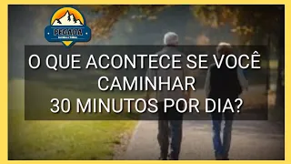 O QUE ACONTECE SE VOCÊ CAMINHAR 30 MINUTOS POR DIA 😃😃