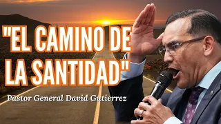 El Camino De La Santidad - Pastor General David Gutierrez