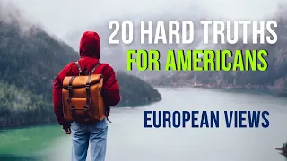 20 Hard Truths Europeans Think Americans Aren't Ready to Hear
