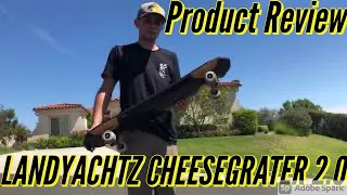 Landyachtz Cheese Grater 2.0 Review