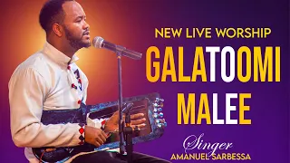 #AMANUEL-SARBEESSAA#GALATOOMI-MALEE#NEW-LIVE-WORSHIP