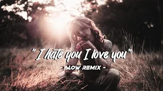 Dj slow - i hate you i love you (slow remix)
