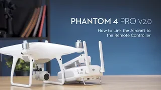 How to Link DJI Phantom 4 Pro V2.0 to the Remote Controller