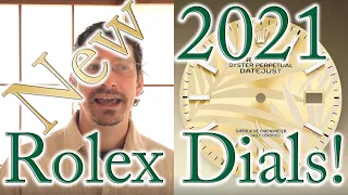 New 2021 Rolex Dials! - My Reaction!