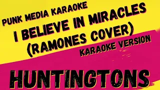 HUNTINGTONS ✴ I BELIEVE IN MIRACLES (RAMONES COVER) ✴ KARAOKE INSTRUMENTAL ✴ PMK