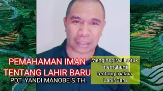 MAKNA LAHIR KEMBALI / LAHIR BARU_ PDT. YANDI MANOBE S.TH_ KHOTBAH KRISTEN.