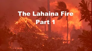 THE LAHAINA FIRE (PART 1)