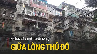 Những căn nhà “chật kỷ lục” giữa lòng Thủ đô Hà Nội | Truyền hình Quốc hội Việt Nam