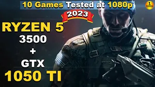 Ryzen 5 3500 + GTX 1050 TI || 10 Games Tested at 1080p in 2023