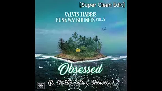 Calvin Harris - Obsessed (ft. Charlie Puth & Shenseea) [Super Clean Edit]