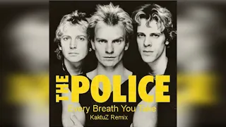 The Police - Every Breath You Take (KaktuZ RemiX)